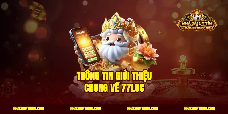 Thông tin giới thiệu chung về 77Loc