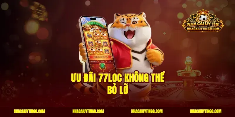 Ưu đãi 77Loc không thể bỏ lỡ