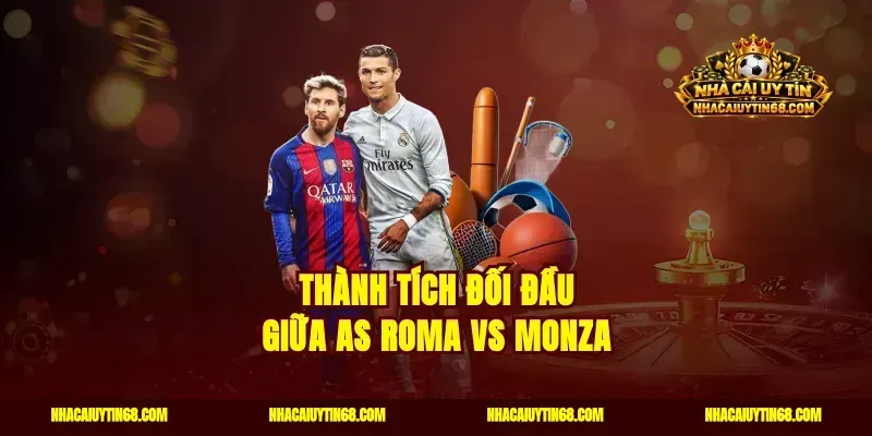 Thành tích đối đầu giữa AS Roma vs Monza