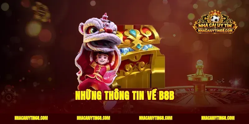 Những thông tin về B8B