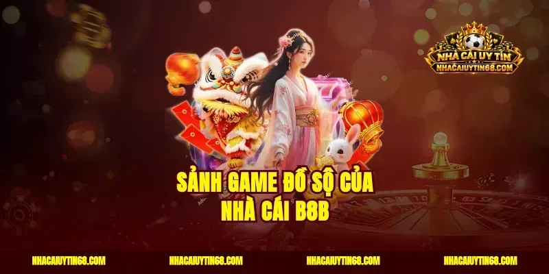 Sảnh game đồ sộ của nhà cái B8B