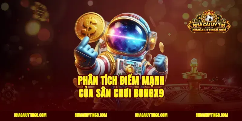 Phân tích điểm mạnh của sân chơi Bongx9