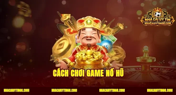 Cách Chơi Game Nổ Hũ|Canh Giờ Vàng Trúng Thưởng Tiền Tỷ