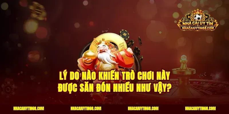 Lý do nào khiến trò chơi này được săn đón nhiều như vậy?
