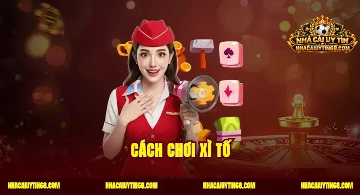 Cách Chơi Xì Tố|Mẹo Cược Nâng Cao Giúp Ăn Trọn Tiền Bàn Chơi