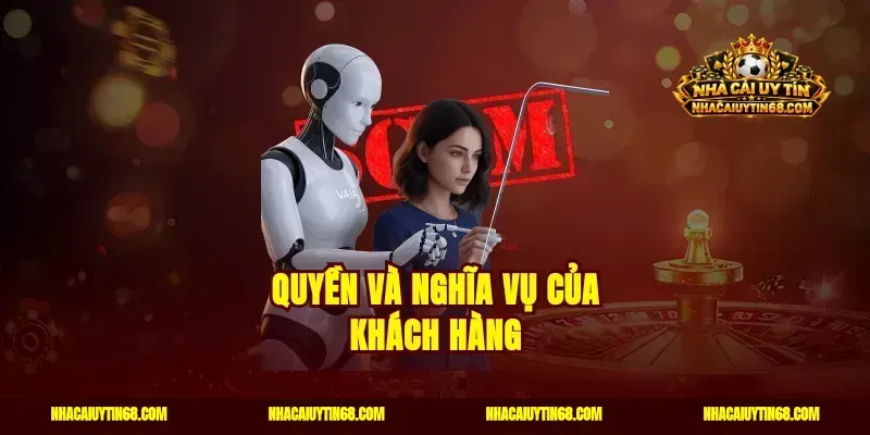Quyền và nghĩa vụ của khách hàng
