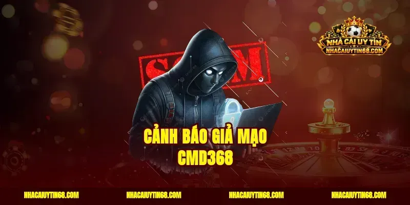 Cảnh báo giả mạo CMD368