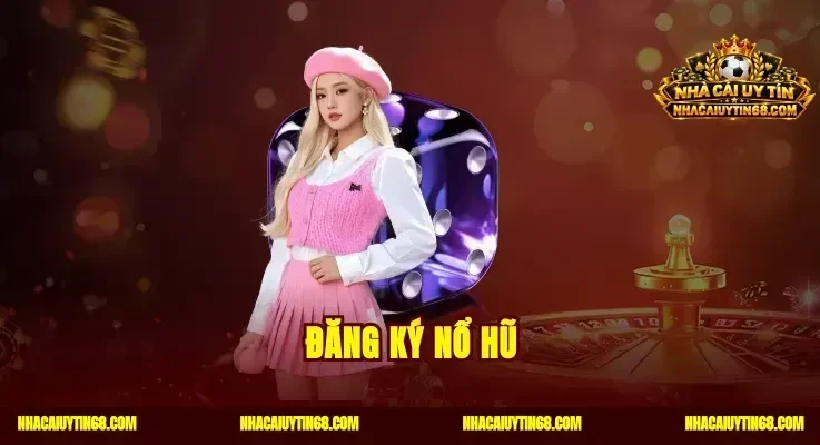 Cách Đăng Ký Nổ Hũ|Nhận Ngay Vốn Khởi Nghiệp Miễn Phí 100K