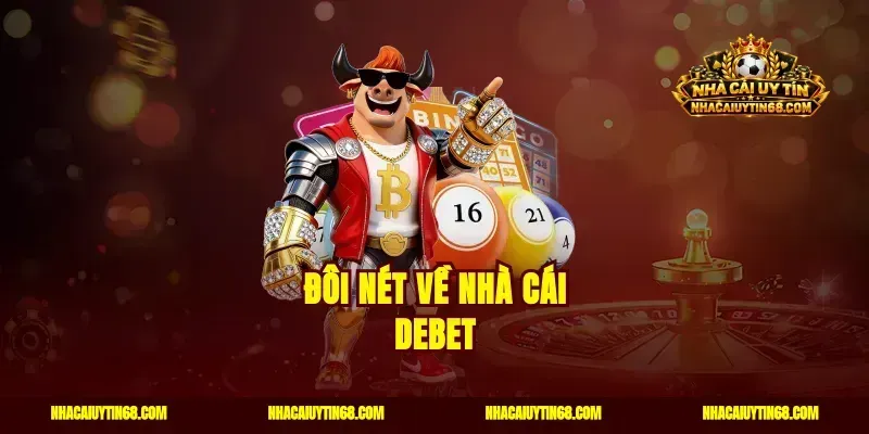 Đôi nét về nhà cái DEBET