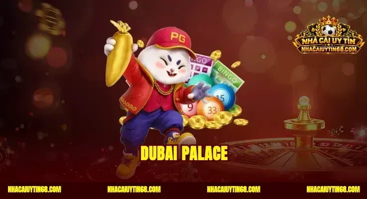 Dubai Palace|Nhà Cái Uy Tín Châu Á Tặng Thưởng Khủng Đến 68K
