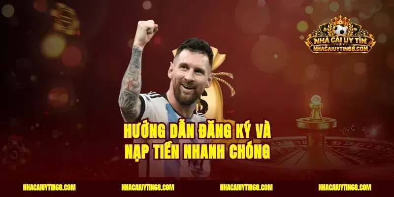 Hướng Dẫn Đăng Ký Và Nạp Tiền Nhanh Chóng