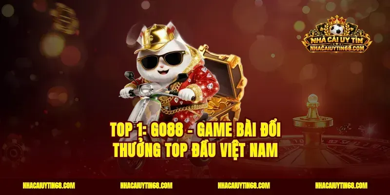 Top 1: Go88 - Game bài đổi thưởng top đầu Việt Nam