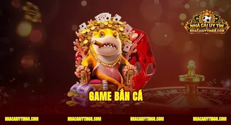 Game Bắn Cá Đổi Thưởng – Bắn Cực Đã Nhận Quà Siêu Khủng