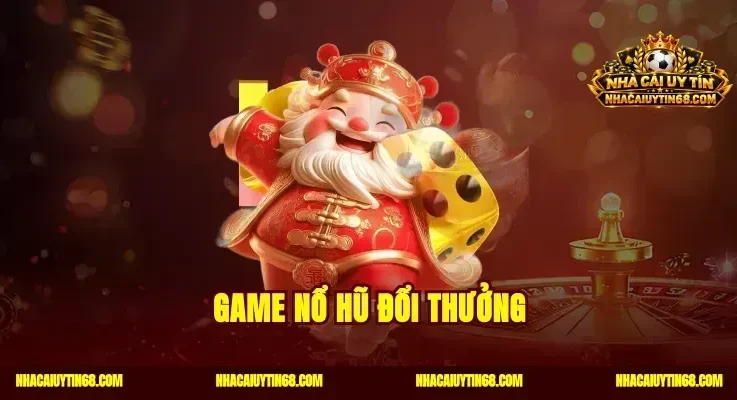 Game Nổ Hũ Đổi Thưởng – Quay Là Trúng Ngay Quà Cực Khủng