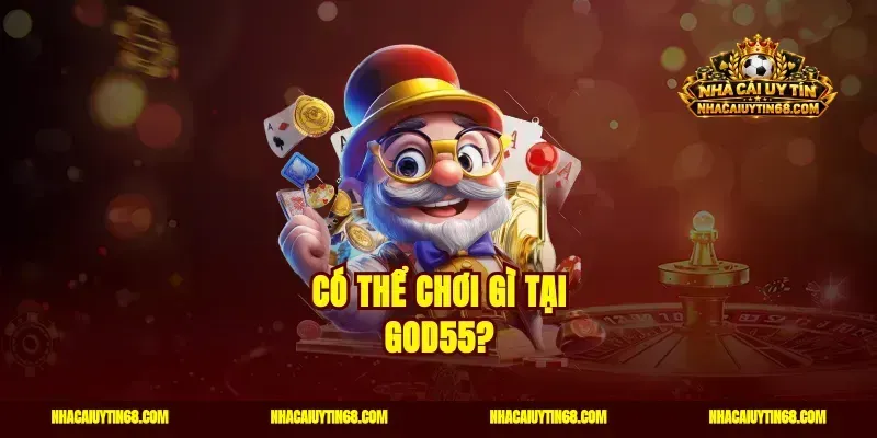 Có thể chơi gì tại God55?