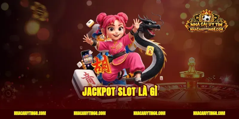 Jackpot Slot Là Gì?Cách Săn Hũ Vàng Trúng Ngay Hàng Tỷ Đồng