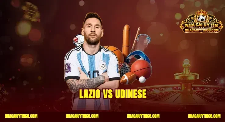 Lazio vs Udinese|Soi Kèo Chuẩn Xác Bắt Trúng Tỷ Số Thắng Đậm