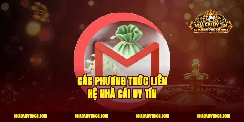 Các phương thức liên hệ Nhà Cái Uy Tín