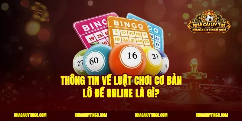 Thông tin về luật chơi cơ bản lô đề online là gì?