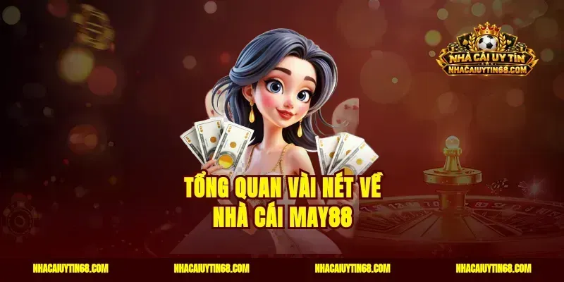 Tổng quan vài nét về nhà cái May88