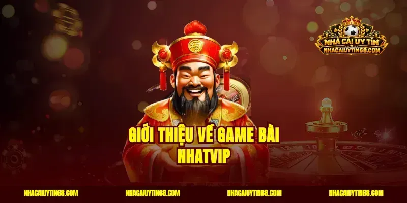 Giới thiệu về game bài Nhatvip