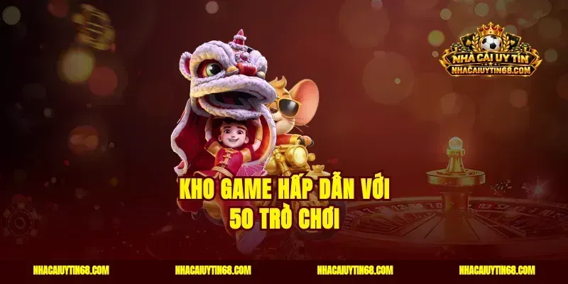 Kho game hấp dẫn với 50 trò chơi
