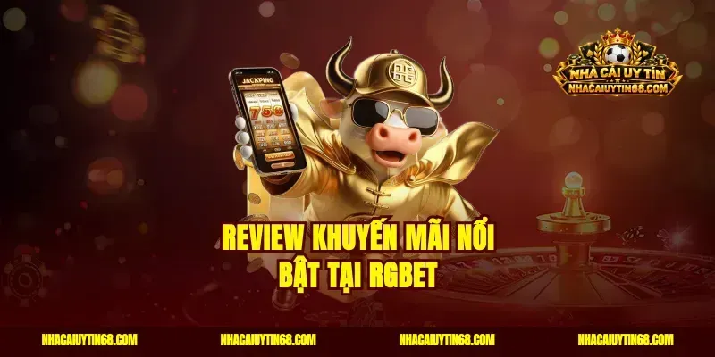 Review khuyến mãi nổi bật tại RGBET