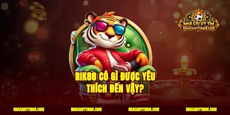 Rik88 có gì được yêu thích đến vậy?