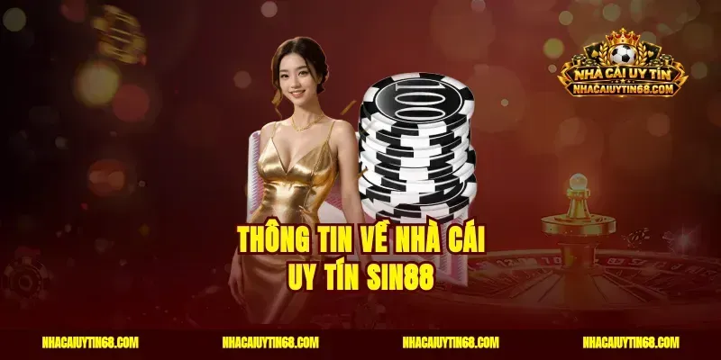 Thông tin về nhà cái uy tín Sin88