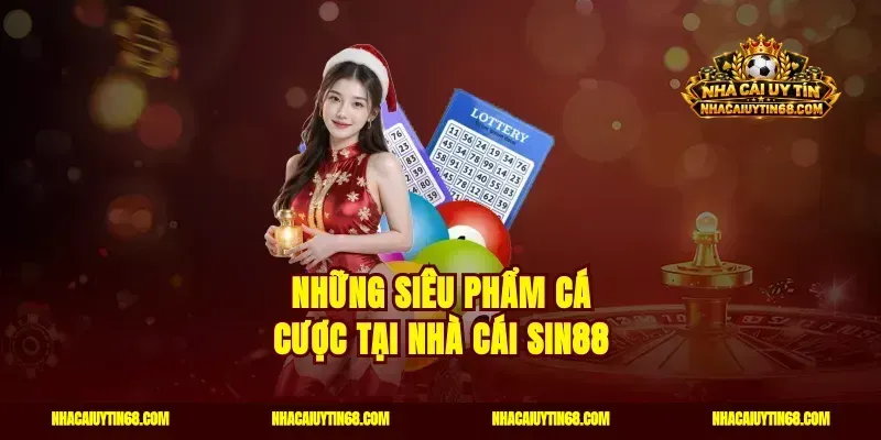 Những siêu phẩm cá cược tại nhà cái Sin88
