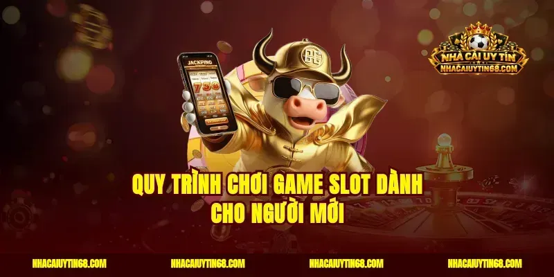 Quy trình chơi game slot dành cho người mới