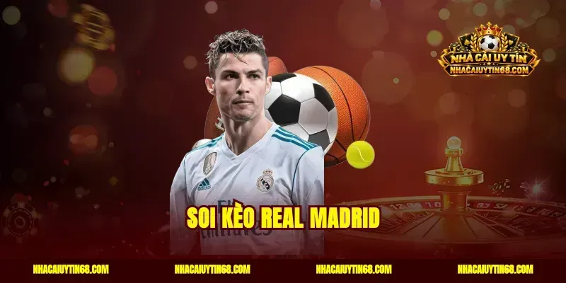 Soi Kèo Real Madrid Dự Đoán Tỷ Số Đêm Nay Chuẩn Xác Nhất