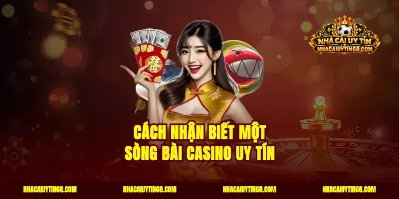 Cách nhận biết một sòng bài casino uy tín