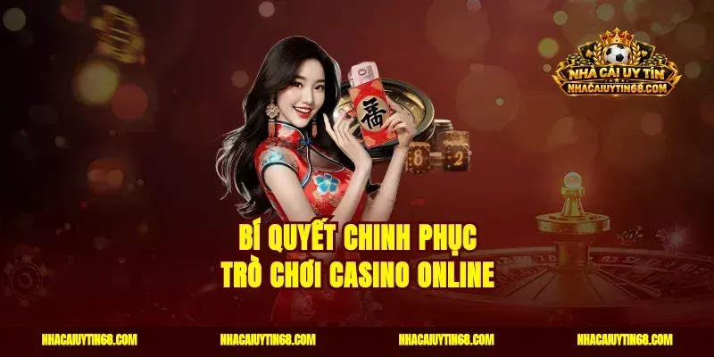 Bí quyết chinh phục trò chơi casino online