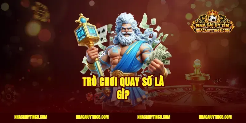 Trò chơi quay số là gì?