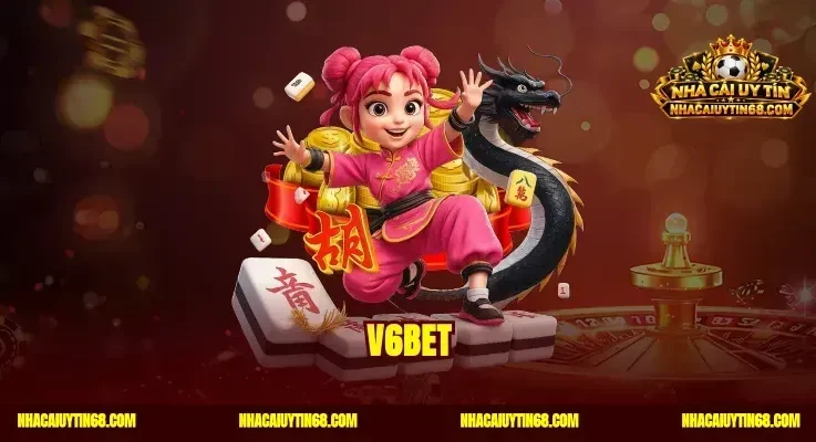 V6bet – Nền Tảng Cá Cược Chuẩn Quốc Tế Thưởng Nạp Đầu 100K