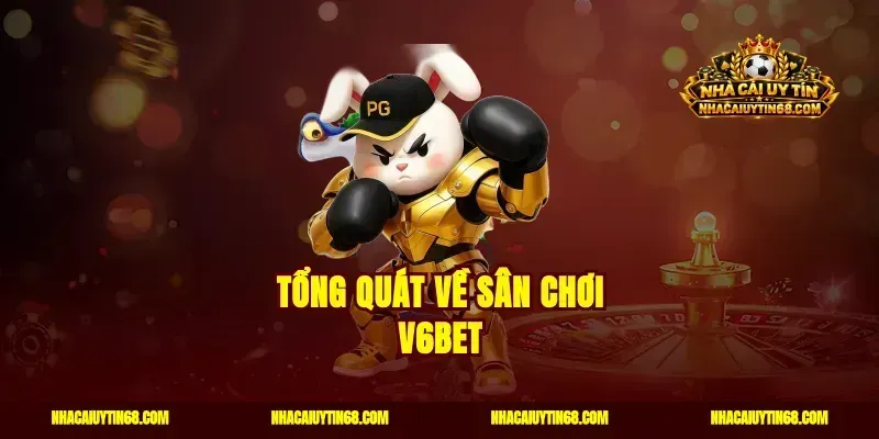 Tổng quát về sân chơi V6bet