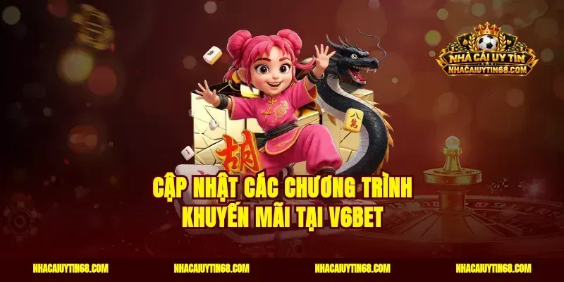Cập nhật các chương trình khuyến mãi tại V6bet