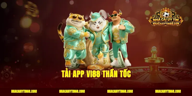 Tải app Vi88 thần tốc
