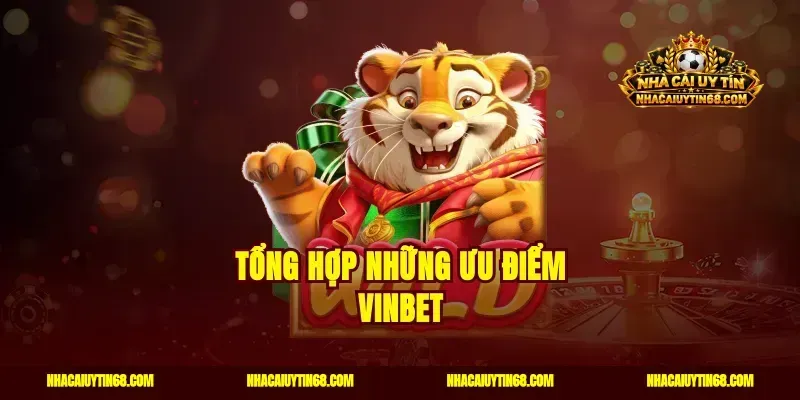 Tổng hợp những ưu điểm Vinbet