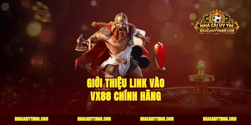 Giới thiệu link vào VX88 chính hãng