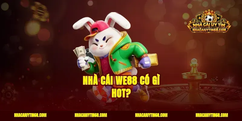 Nhà cái WE88 có gì hot?