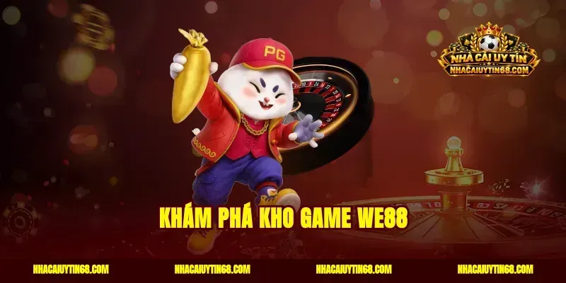 Khám phá kho game WE88
