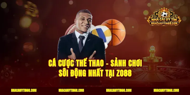 Cá cược thể thao – Sảnh chơi sôi động nhất tại Zo88
