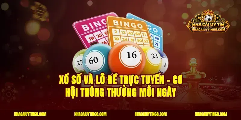 Xổ số và lô đề trực tuyến – Cơ hội trúng thưởng mỗi ngày